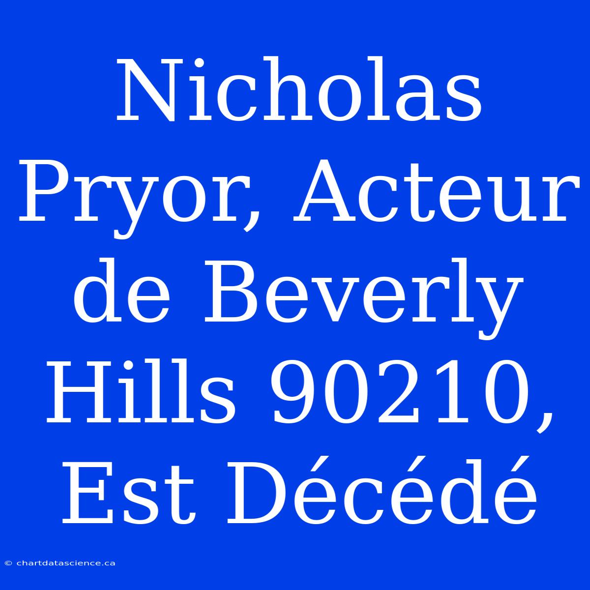 Nicholas Pryor, Acteur De Beverly Hills 90210, Est Décédé