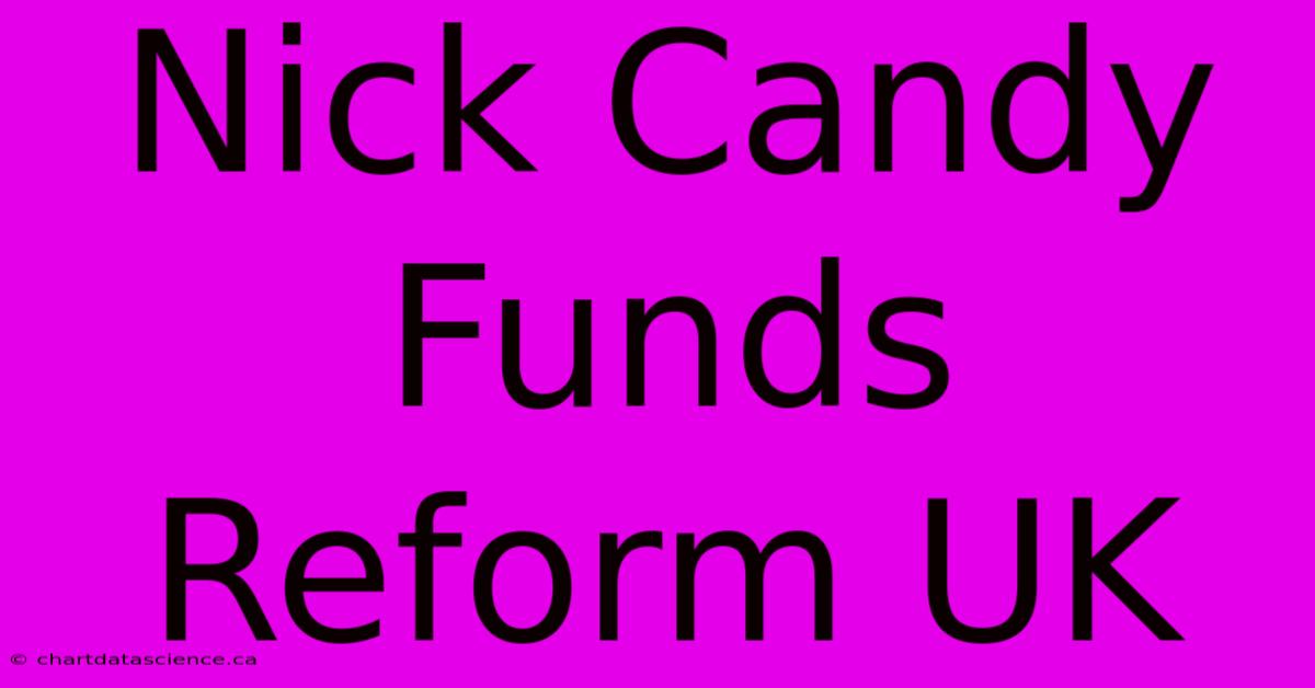 Nick Candy Funds Reform UK