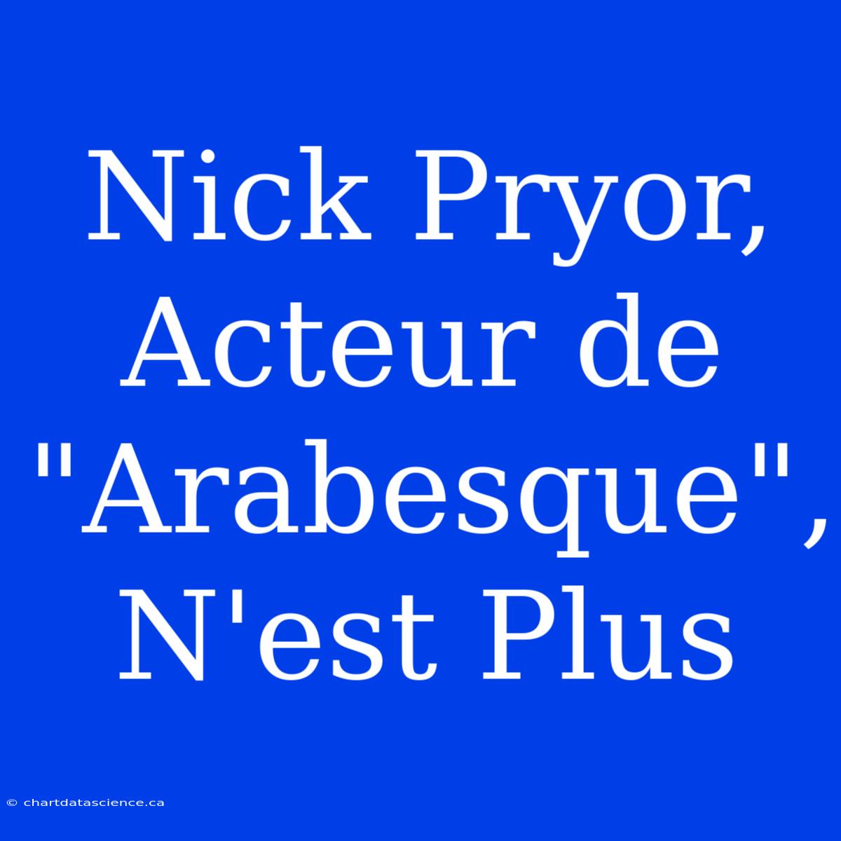 Nick Pryor, Acteur De 