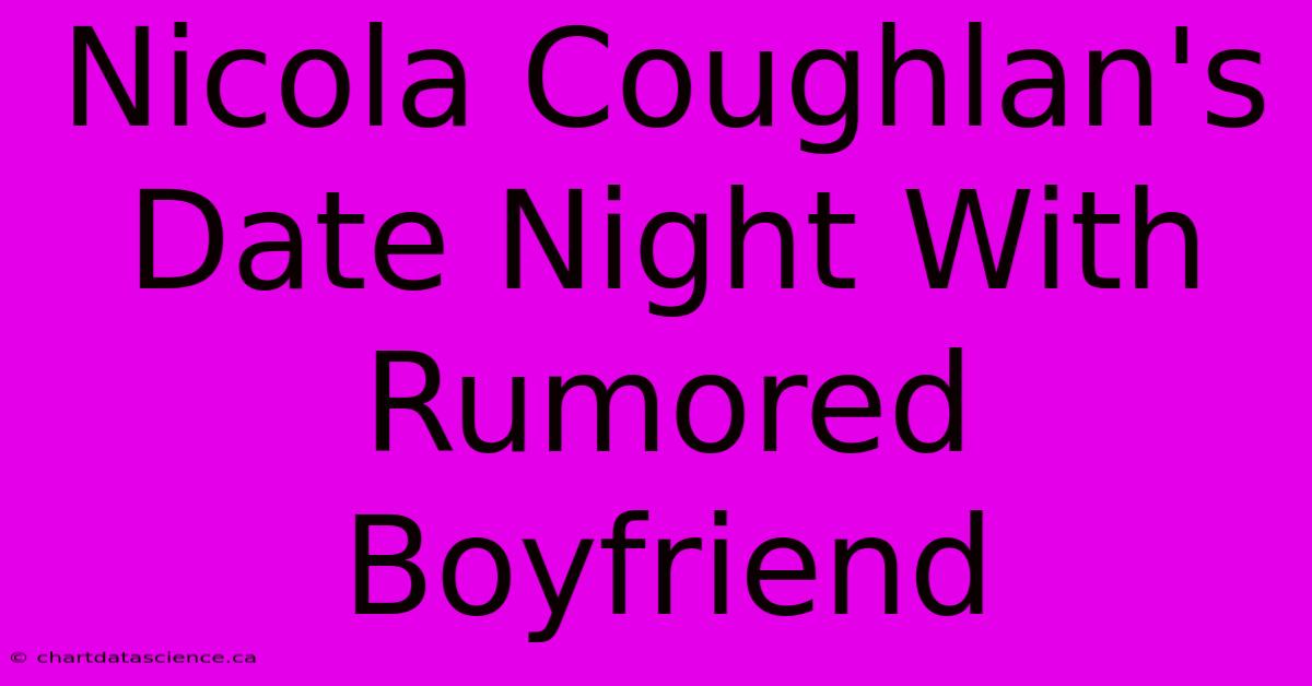 Nicola Coughlan's Date Night With Rumored Boyfriend