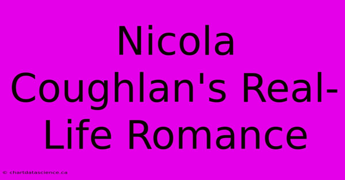 Nicola Coughlan's Real-Life Romance