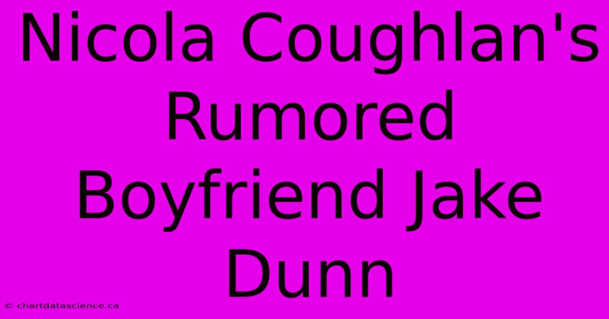 Nicola Coughlan's Rumored Boyfriend Jake Dunn