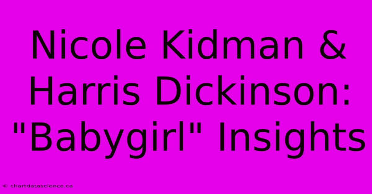 Nicole Kidman & Harris Dickinson: 