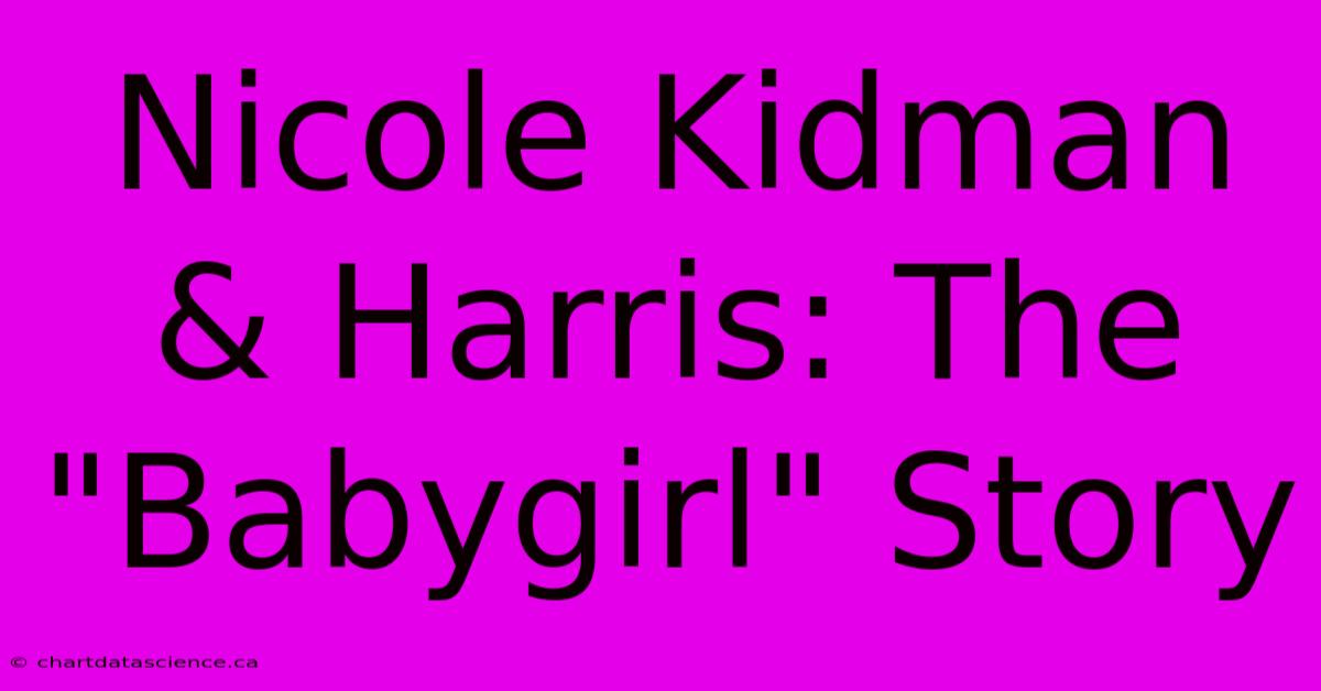 Nicole Kidman & Harris: The 