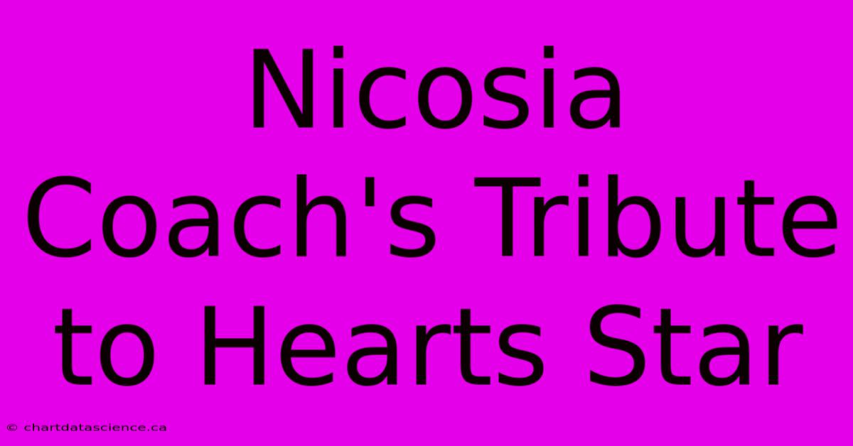 Nicosia Coach's Tribute To Hearts Star