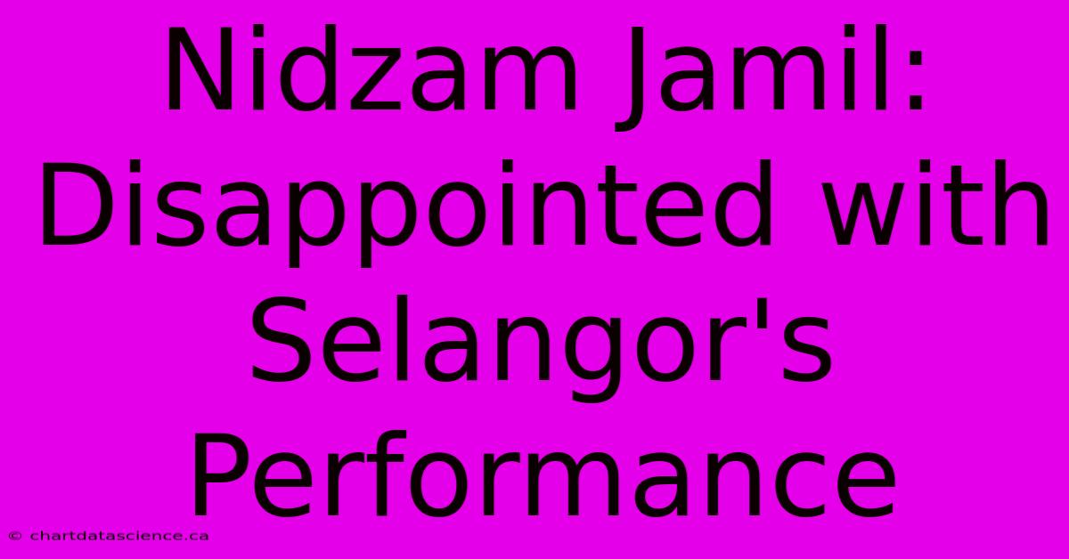 Nidzam Jamil: Disappointed With Selangor's Performance