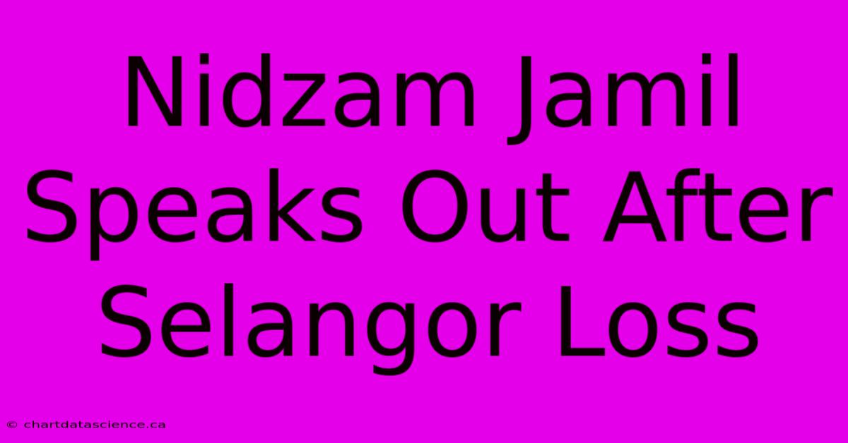 Nidzam Jamil Speaks Out After Selangor Loss