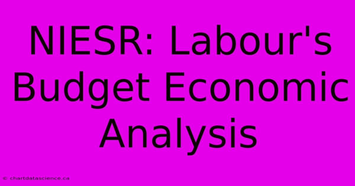 NIESR: Labour's Budget Economic Analysis