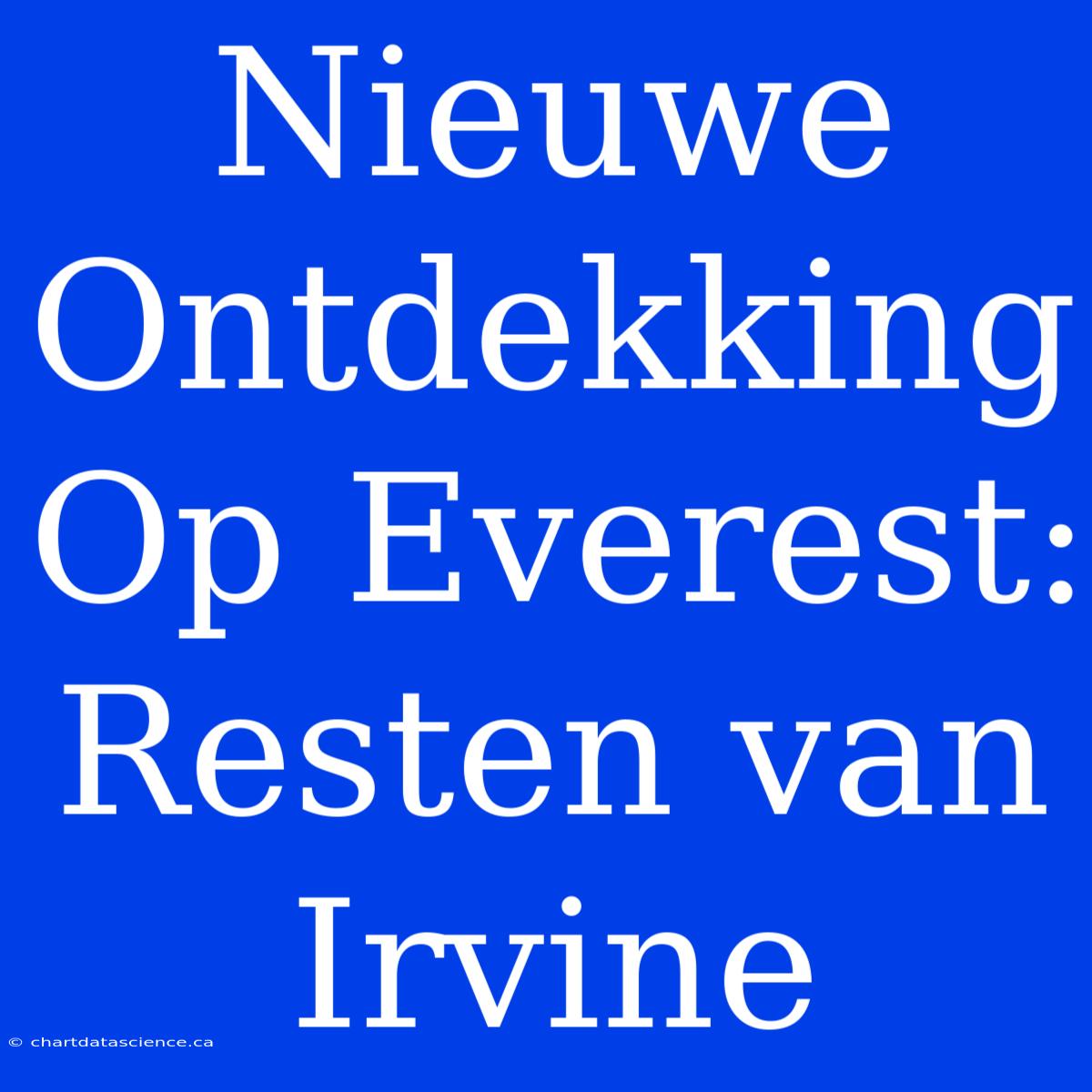 Nieuwe Ontdekking Op Everest: Resten Van Irvine