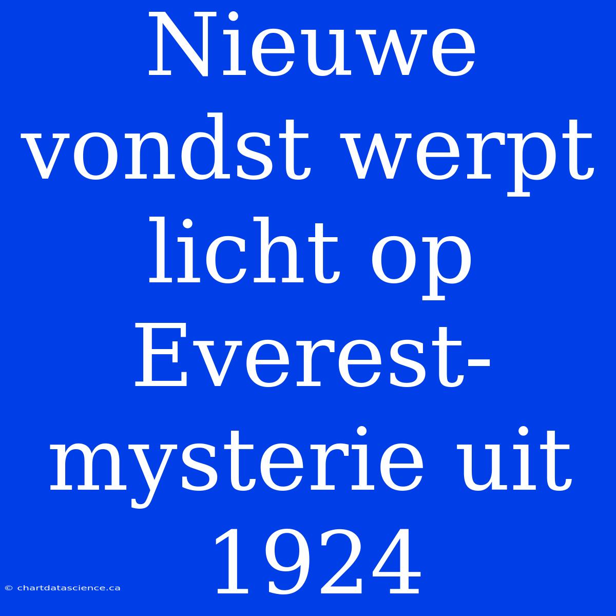 Nieuwe Vondst Werpt Licht Op Everest-mysterie Uit 1924