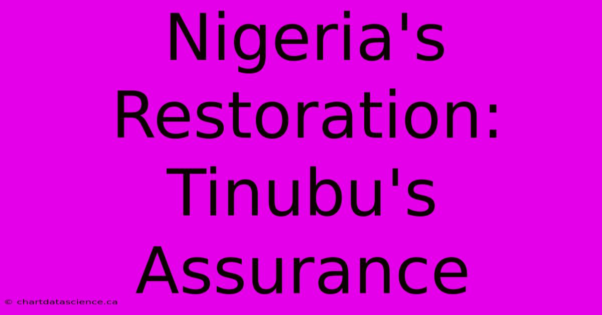 Nigeria's Restoration: Tinubu's Assurance