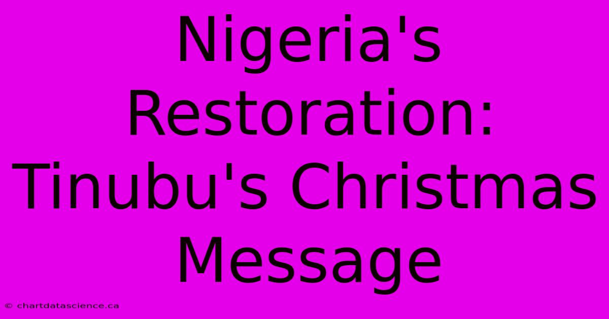 Nigeria's Restoration: Tinubu's Christmas Message