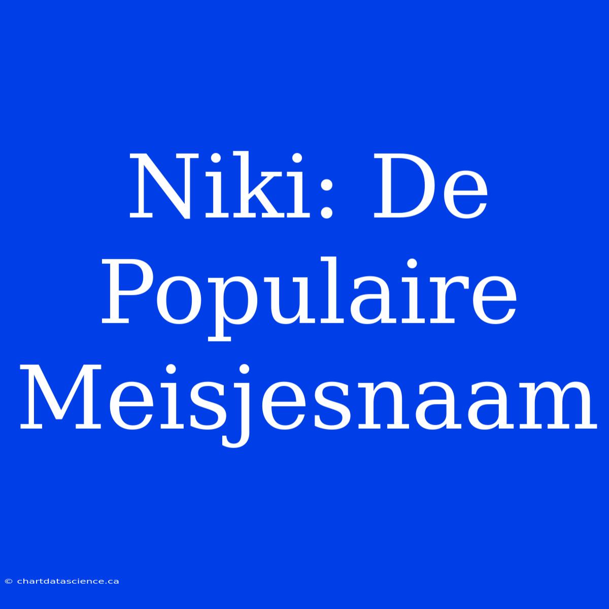 Niki: De Populaire Meisjesnaam