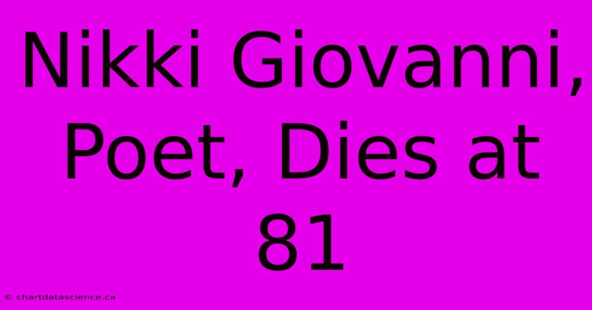 Nikki Giovanni, Poet, Dies At 81