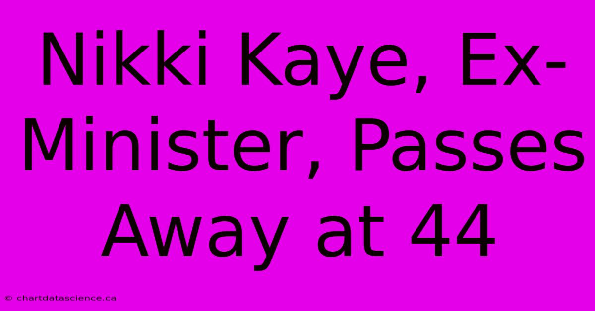 Nikki Kaye, Ex-Minister, Passes Away At 44