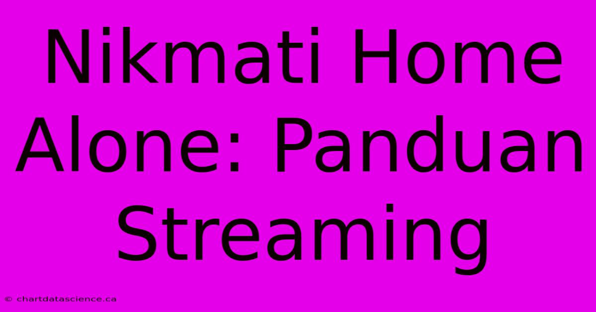 Nikmati Home Alone: Panduan Streaming