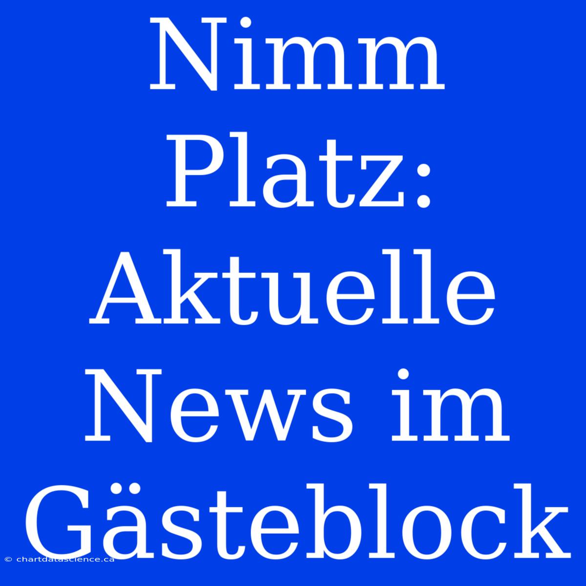 Nimm Platz: Aktuelle News Im Gästeblock