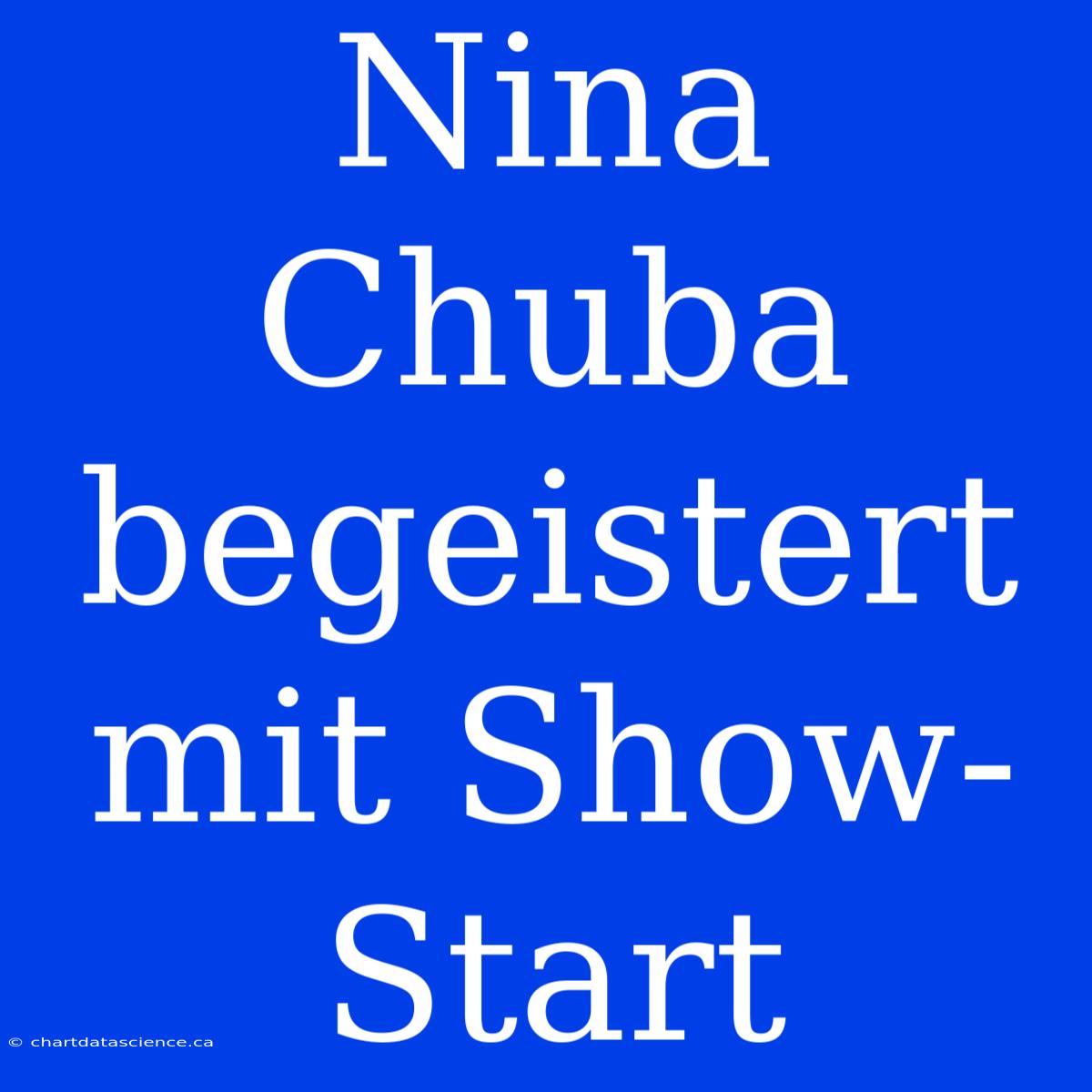 Nina Chuba Begeistert Mit Show-Start