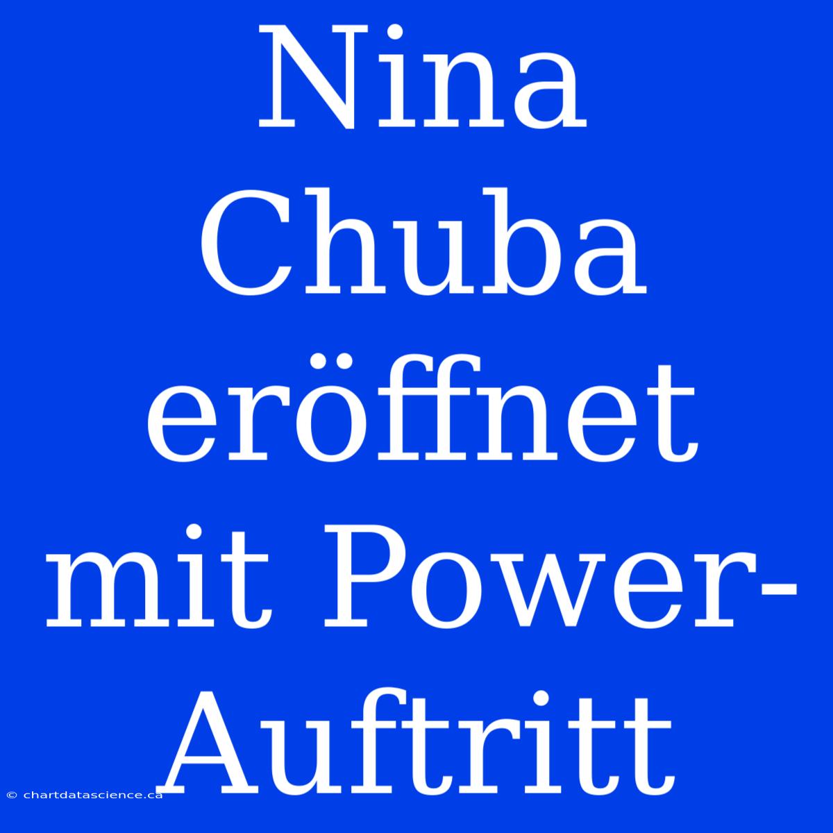 Nina Chuba Eröffnet Mit Power-Auftritt