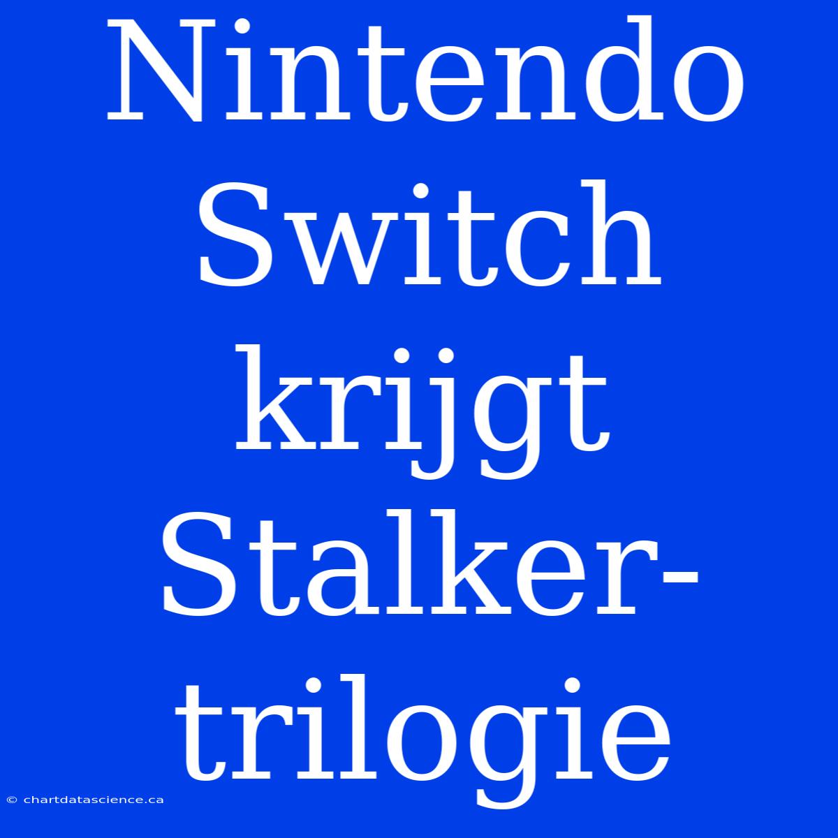 Nintendo Switch Krijgt Stalker-trilogie