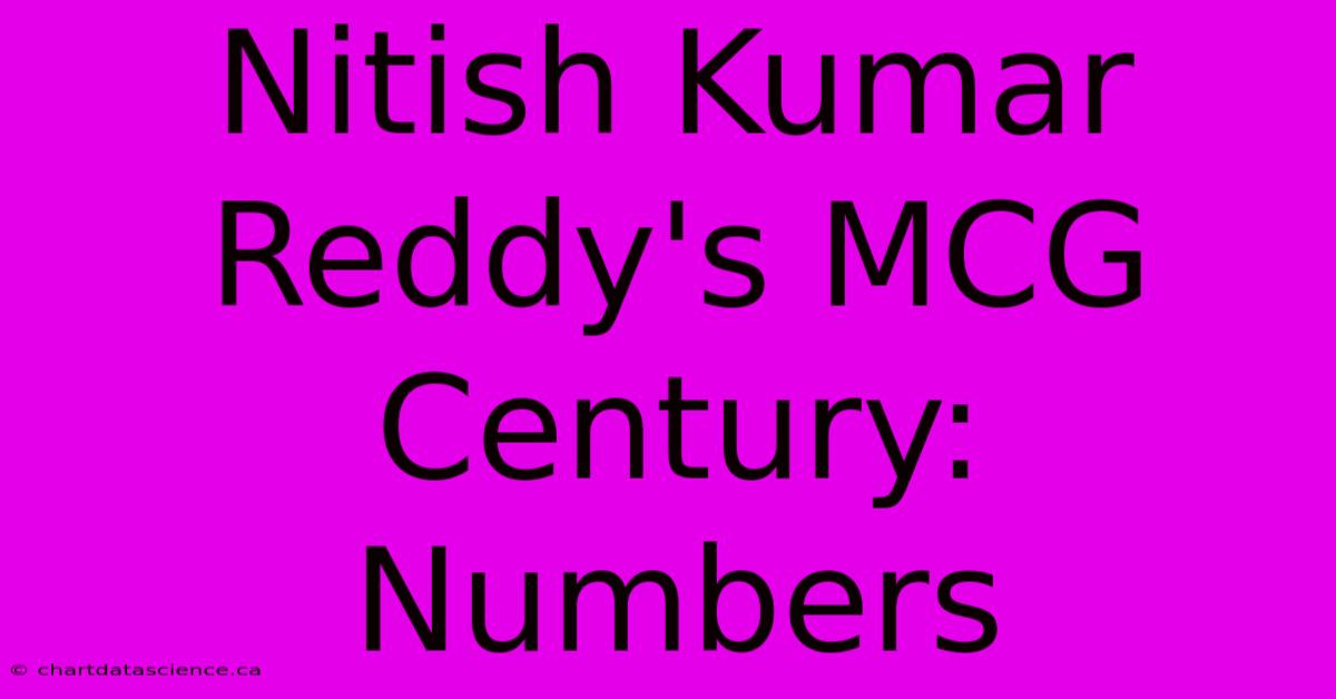 Nitish Kumar Reddy's MCG Century: Numbers