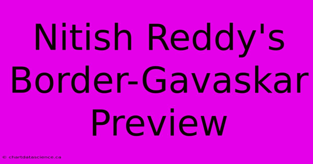 Nitish Reddy's Border-Gavaskar Preview