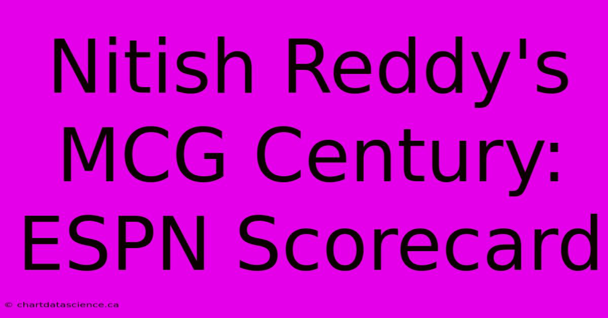 Nitish Reddy's MCG Century: ESPN Scorecard