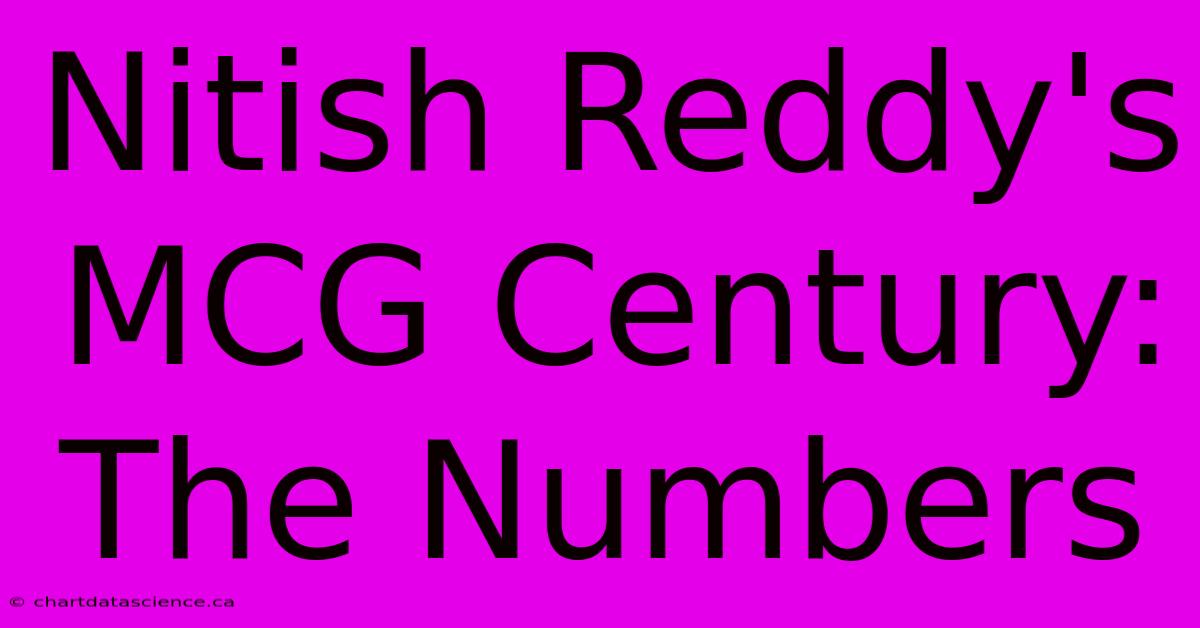 Nitish Reddy's MCG Century: The Numbers