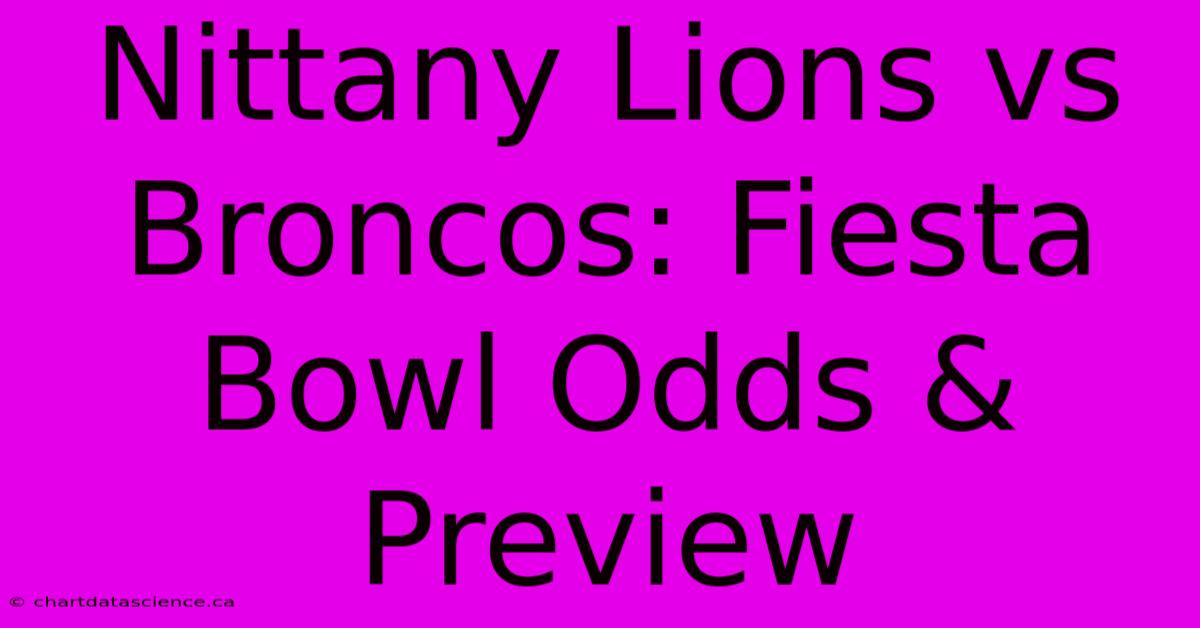 Nittany Lions Vs Broncos: Fiesta Bowl Odds & Preview