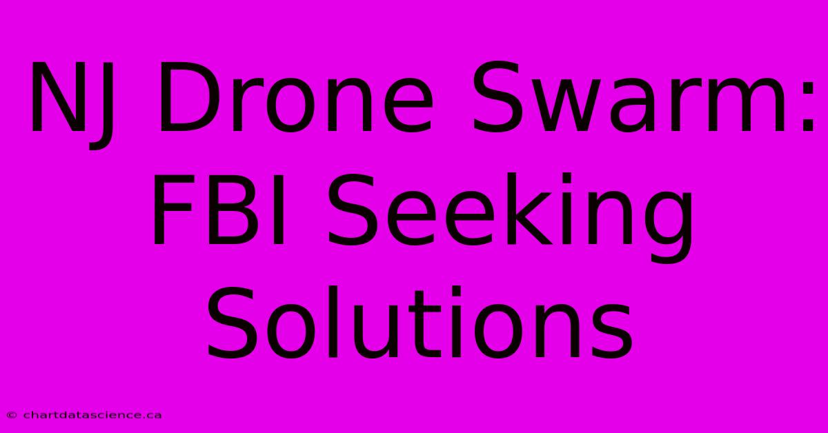 NJ Drone Swarm: FBI Seeking Solutions