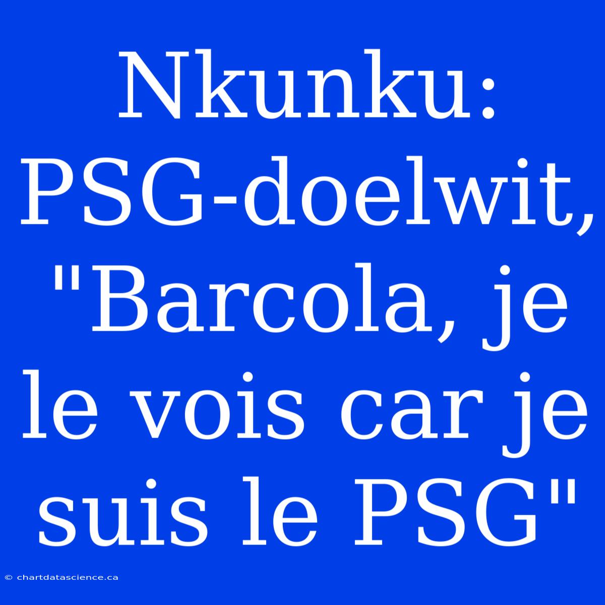 Nkunku: PSG-doelwit, 