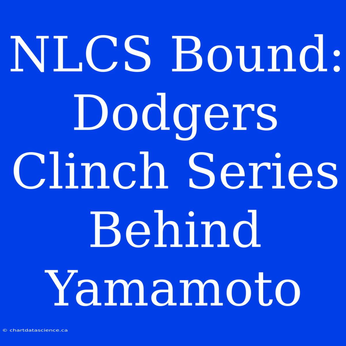 NLCS Bound: Dodgers Clinch Series Behind Yamamoto