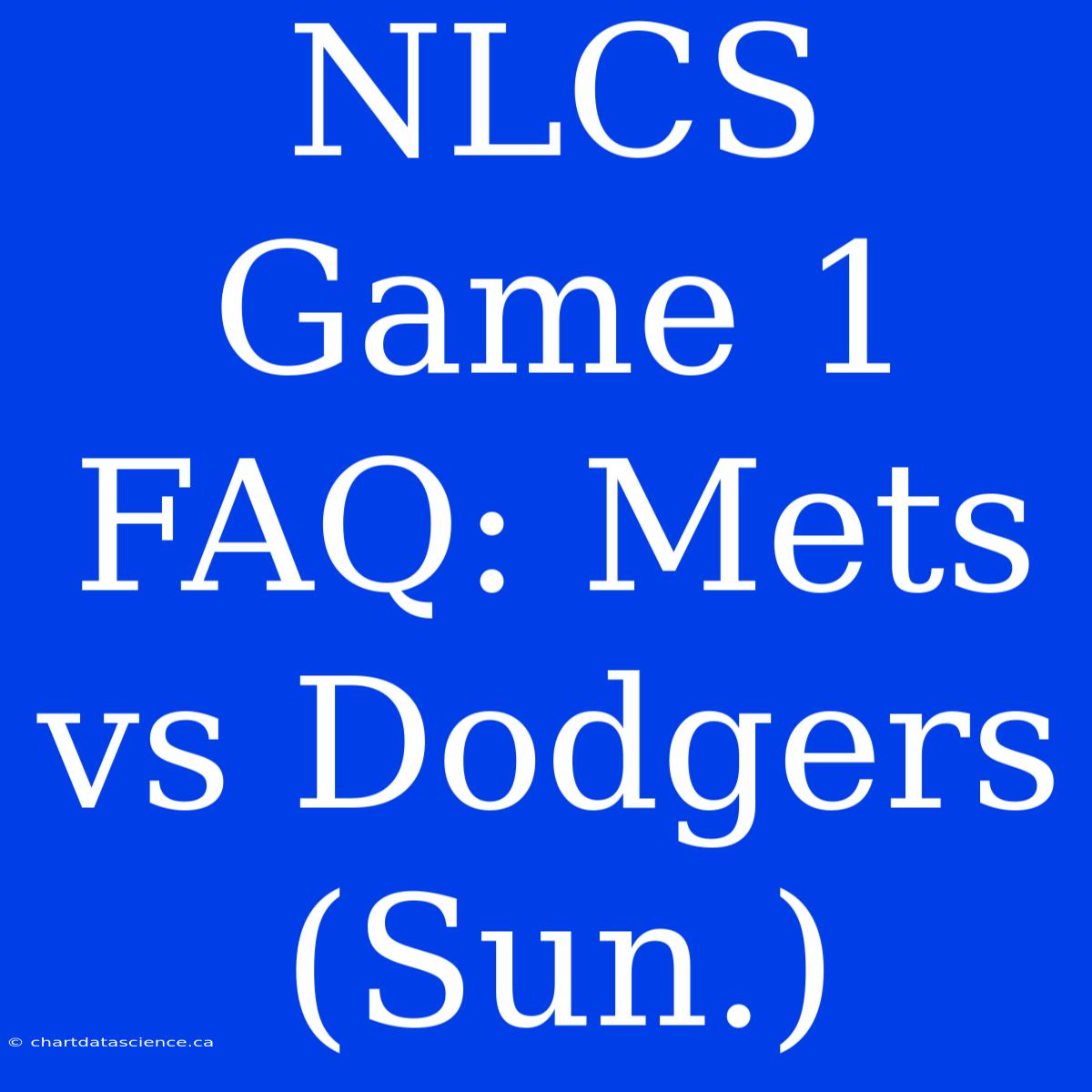 NLCS Game 1 FAQ: Mets Vs Dodgers (Sun.)