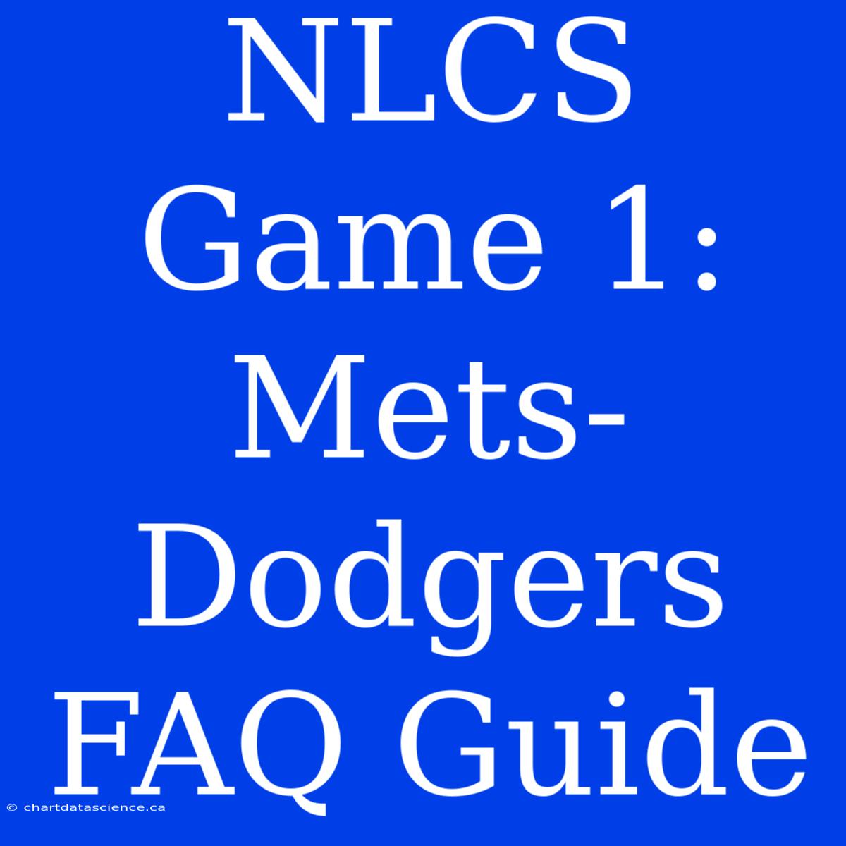 NLCS Game 1: Mets-Dodgers FAQ Guide