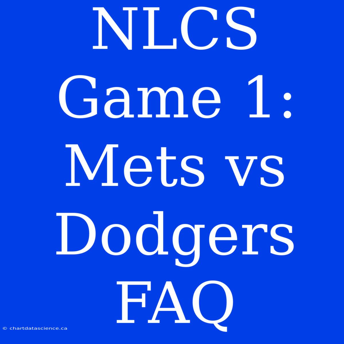 NLCS Game 1: Mets Vs Dodgers FAQ