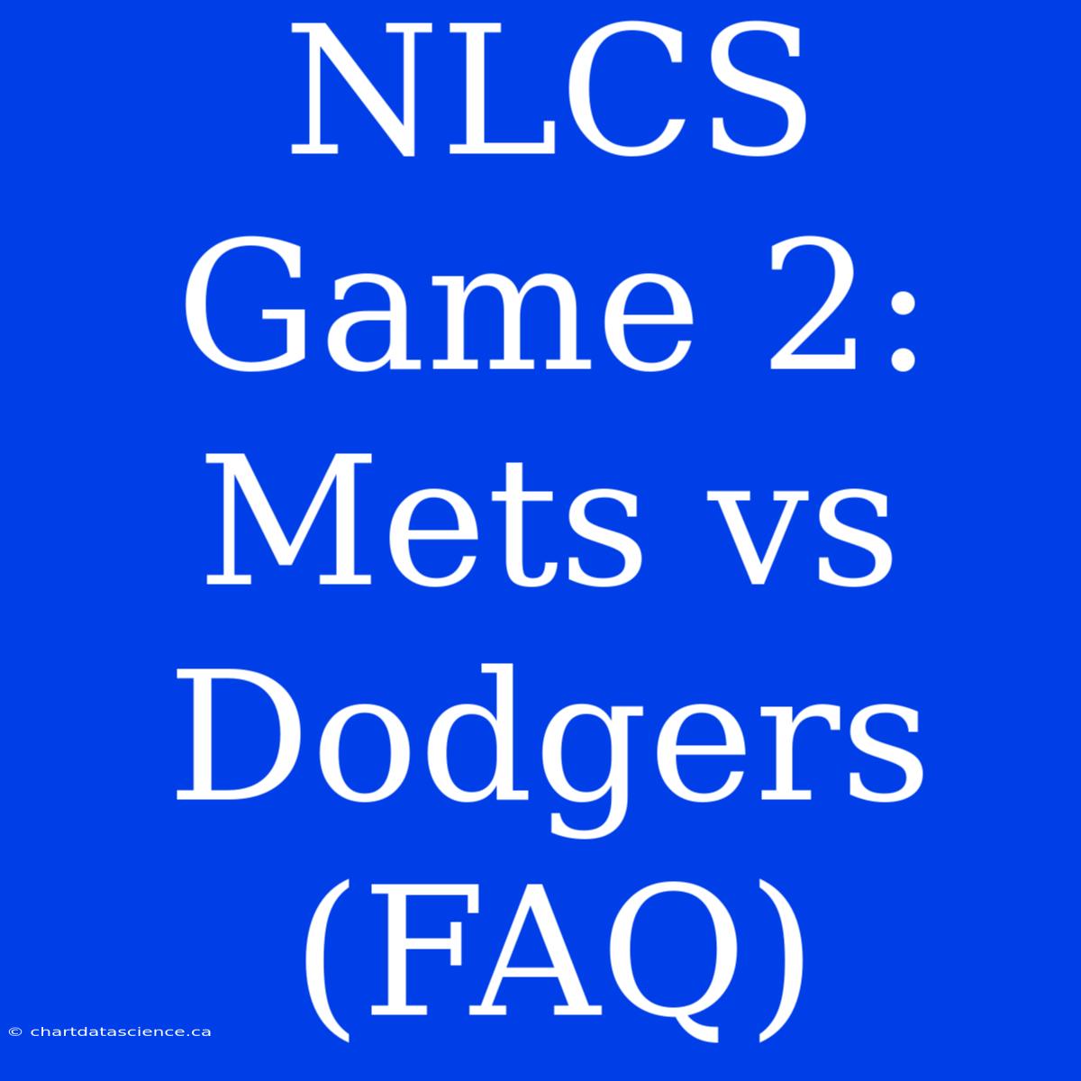 NLCS Game 2: Mets Vs Dodgers (FAQ)