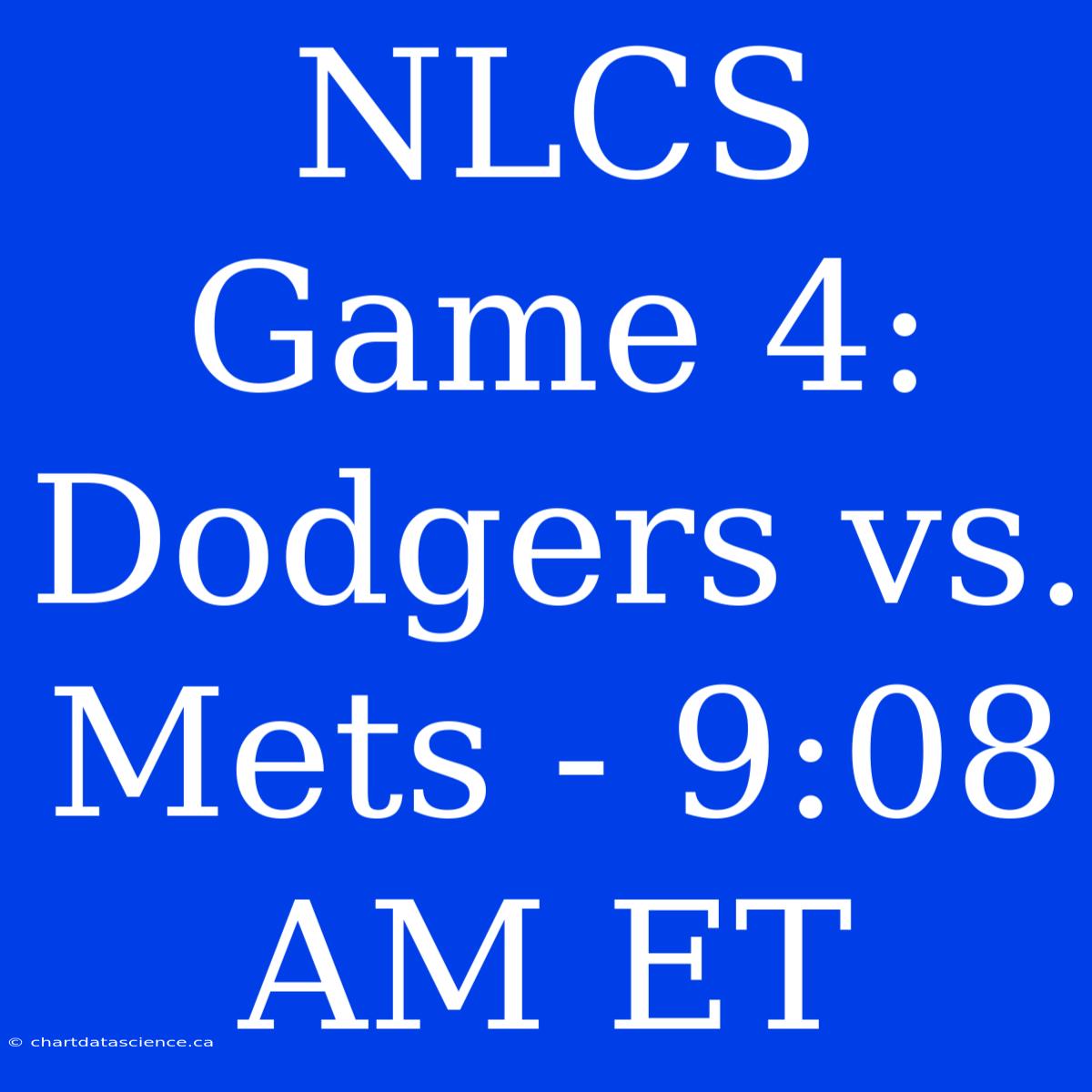 NLCS Game 4: Dodgers Vs. Mets - 9:08 AM ET