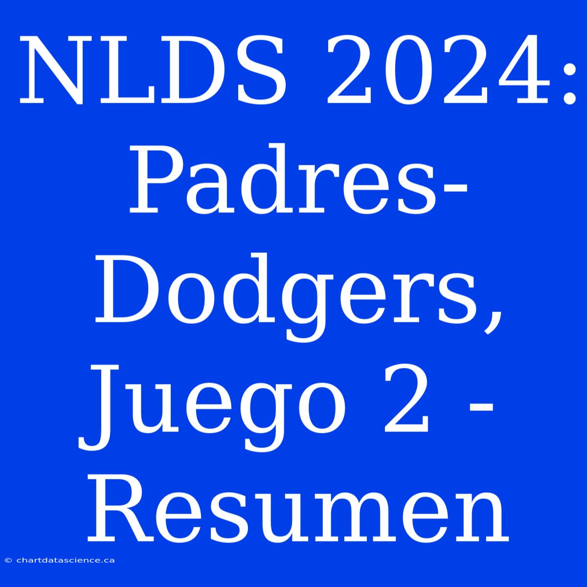 NLDS 2024: Padres-Dodgers, Juego 2 - Resumen