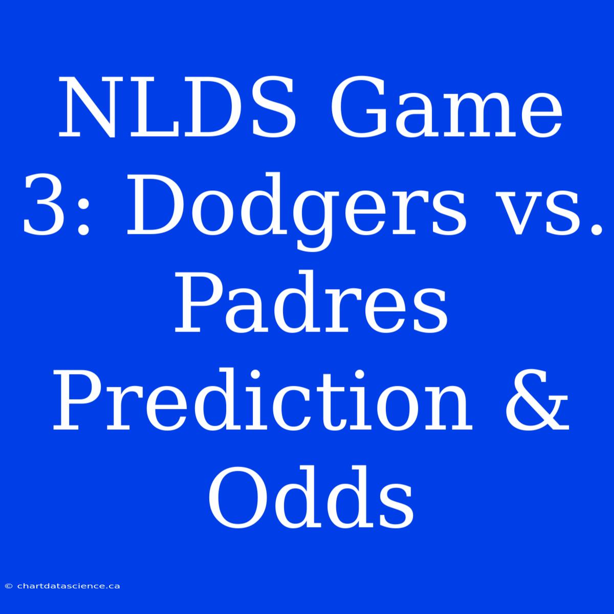 NLDS Game 3: Dodgers Vs. Padres Prediction & Odds