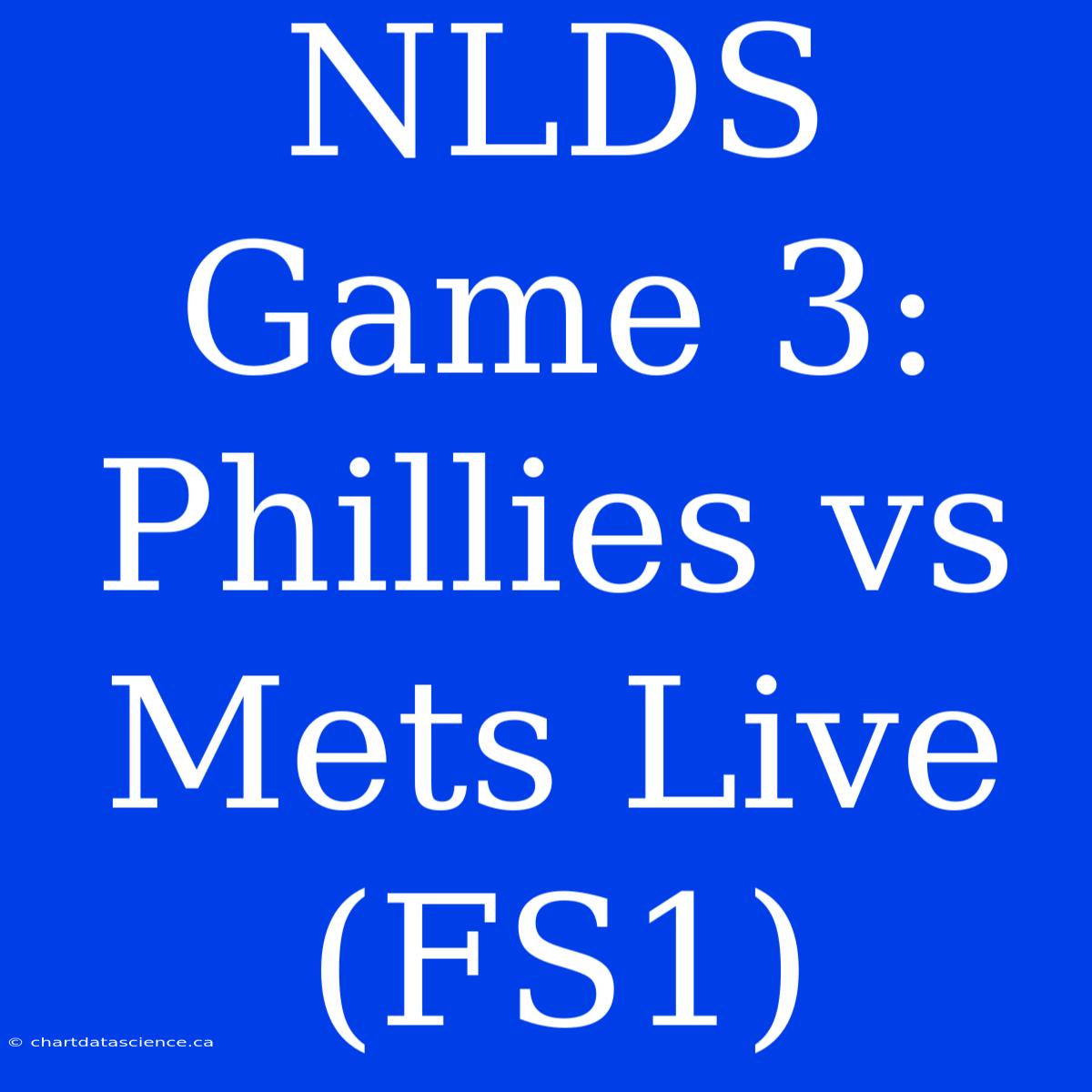 NLDS Game 3: Phillies Vs Mets Live (FS1)