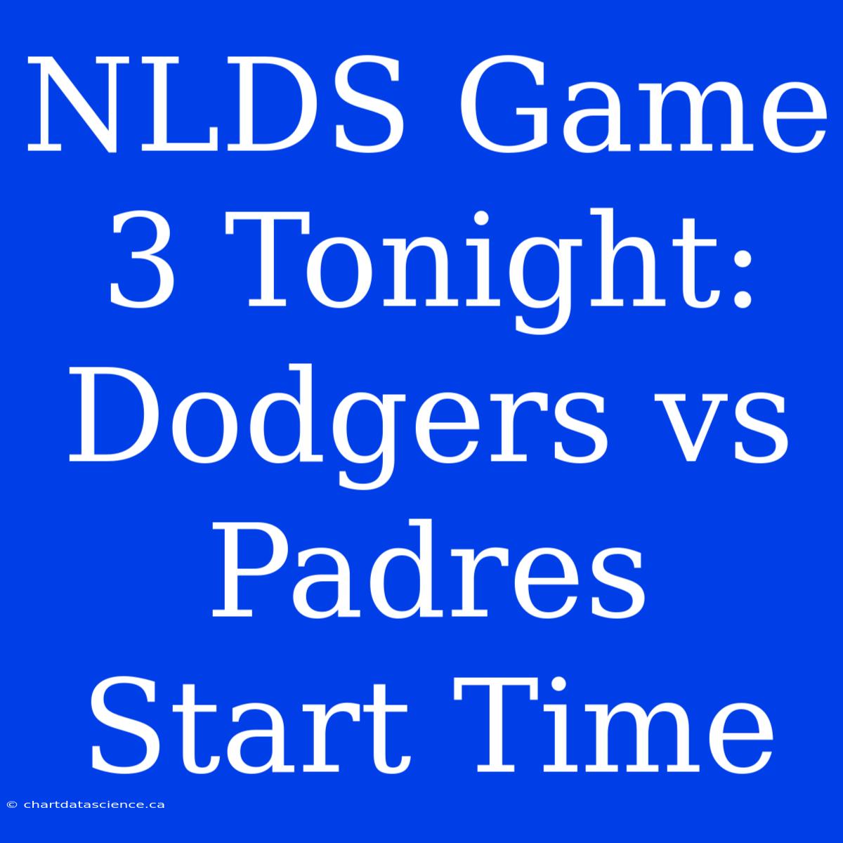 NLDS Game 3 Tonight: Dodgers Vs Padres Start Time