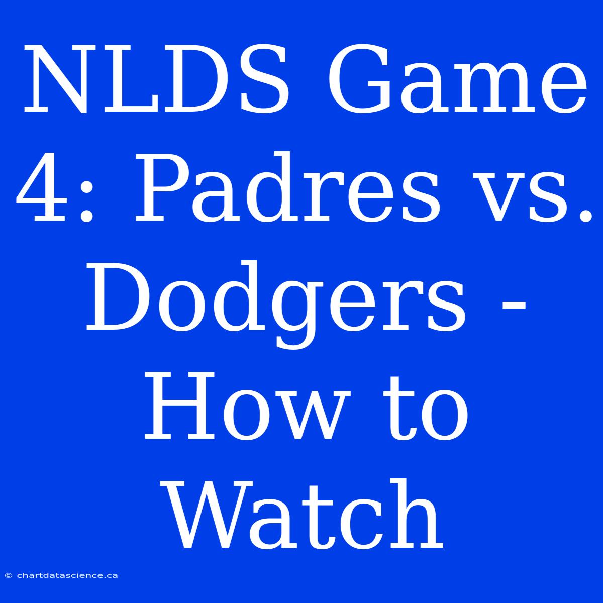 NLDS Game 4: Padres Vs. Dodgers - How To Watch