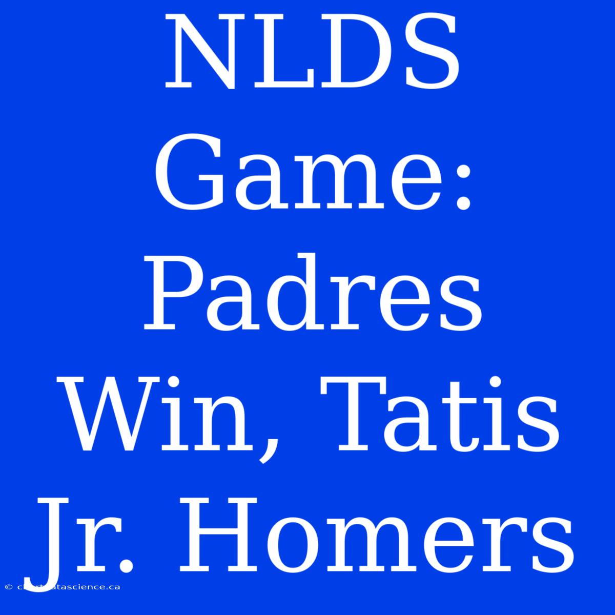 NLDS Game: Padres Win, Tatis Jr. Homers