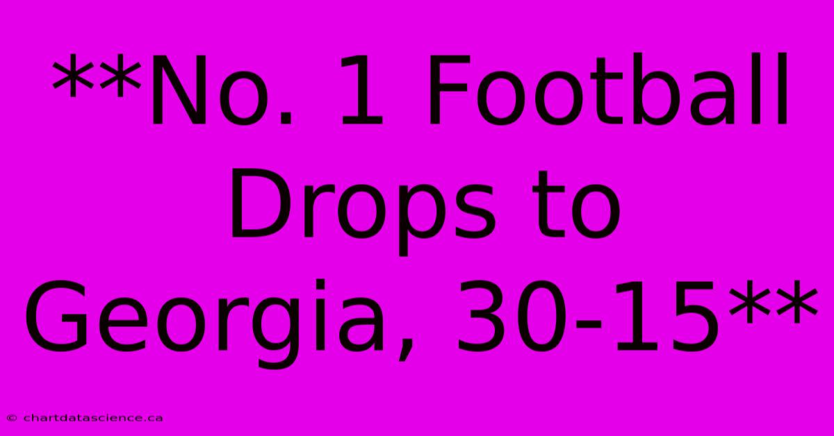 **No. 1 Football Drops To Georgia, 30-15**