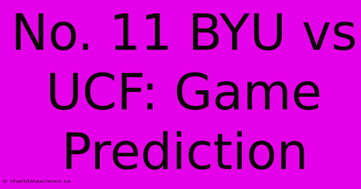 No. 11 BYU Vs UCF: Game Prediction