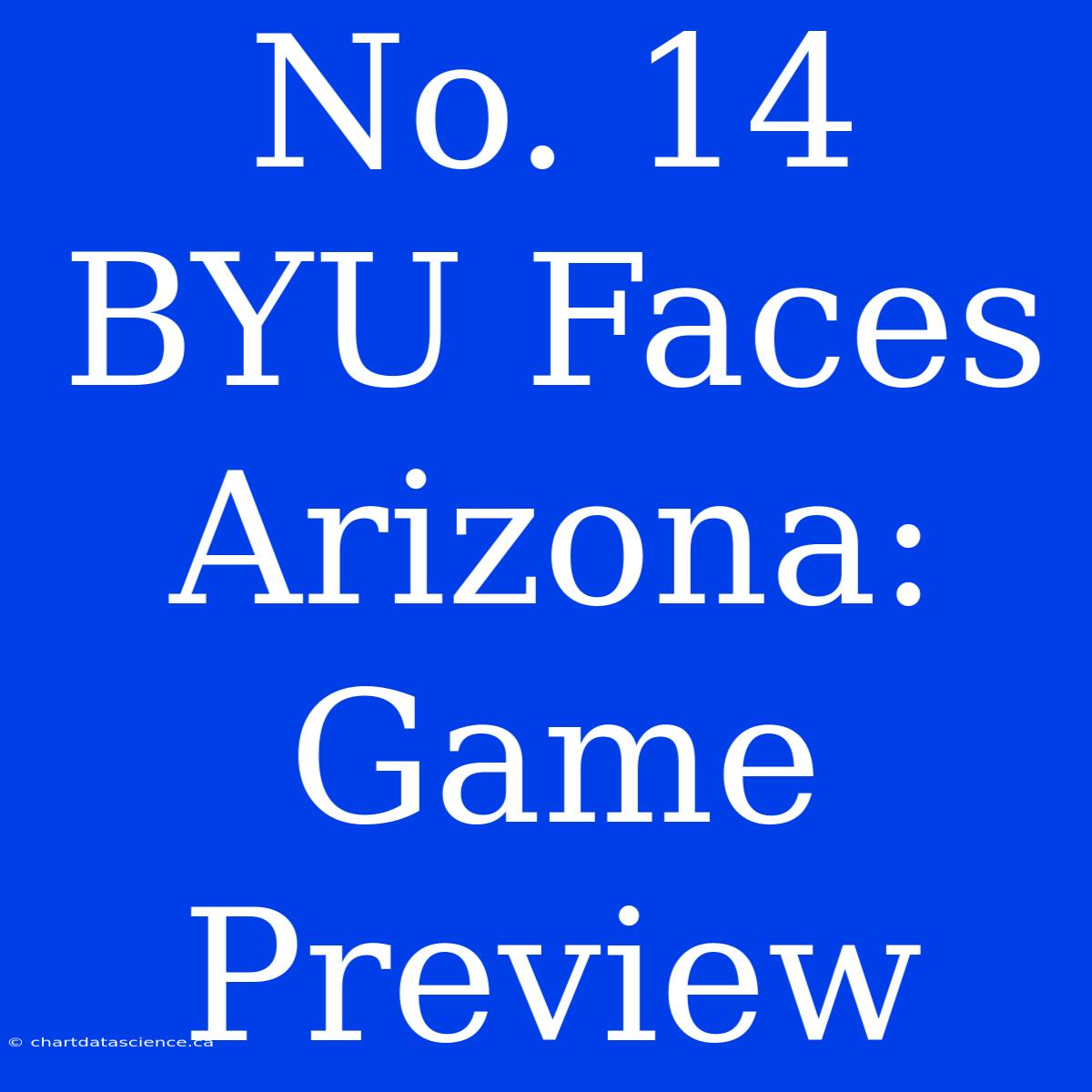 No. 14 BYU Faces Arizona: Game Preview