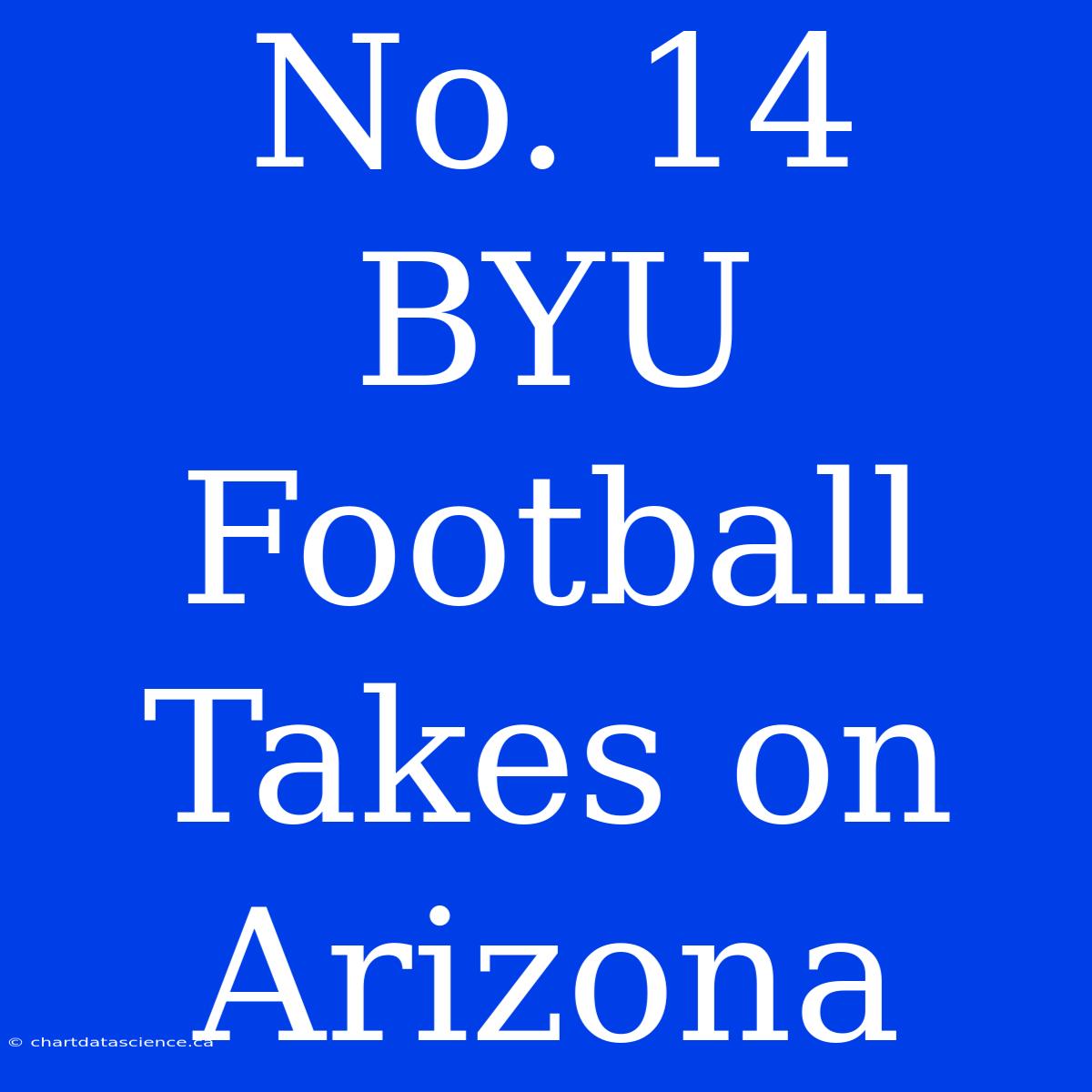 No. 14 BYU Football Takes On Arizona