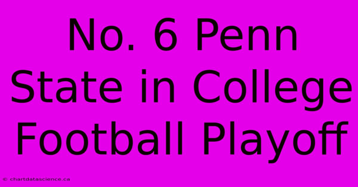 No. 6 Penn State In College Football Playoff