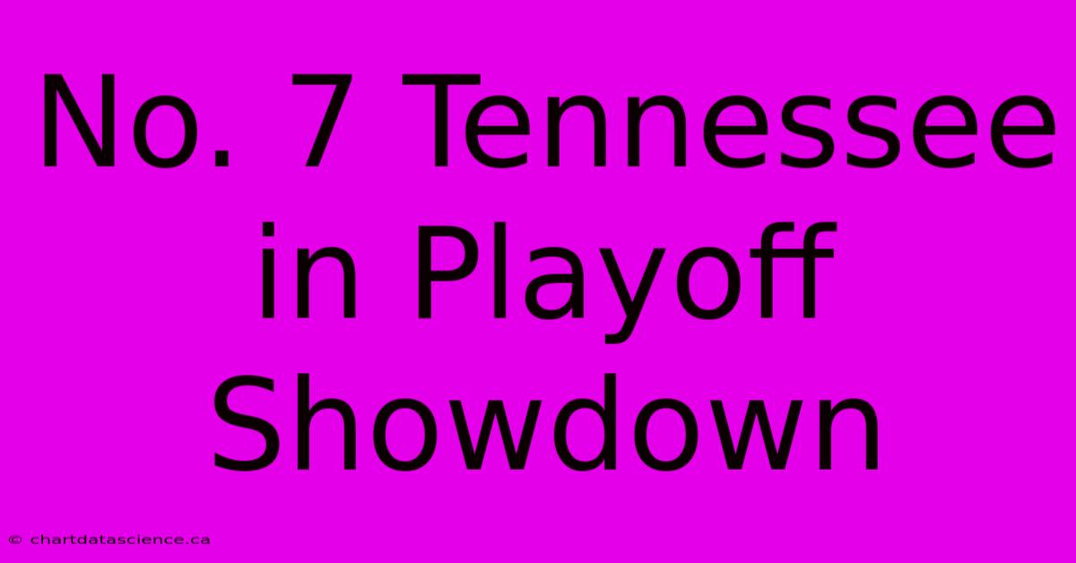 No. 7 Tennessee In Playoff Showdown