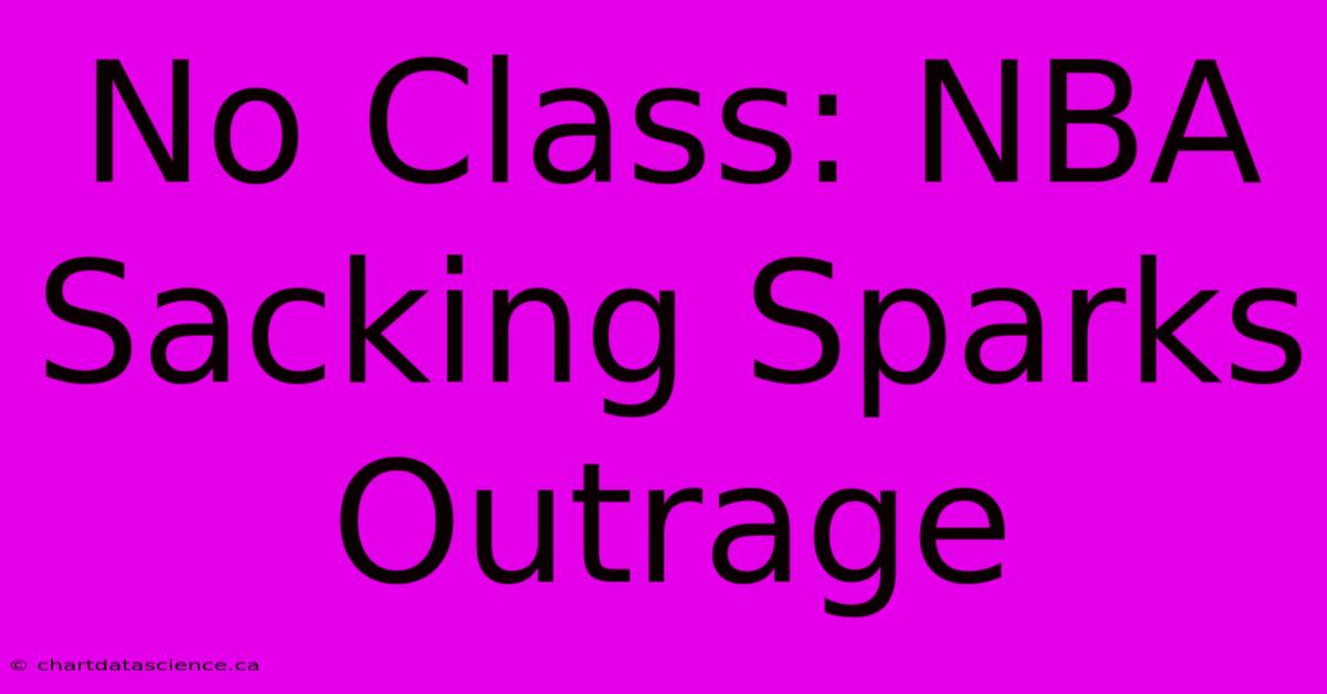 No Class: NBA Sacking Sparks Outrage